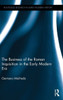 The Business Of The Roman Inquisition In The Early Modern Era (Routledge Research In Early Modern History)