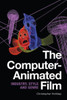 The Computer-Animated Film: Industry, Style And Genre