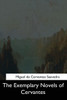The Exemplary Novels Of Cervantes