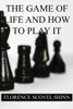 The Game Of Life And How To Play It