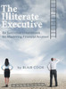 The Illiterate Executive: An Executive'S Handbook For Mastering Financial Acumen