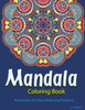 The Mandala Coloring Book: Inspire Creativity, Reduce Stress, And Balance With 30 Mandala Coloring Pages