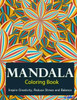 The Mandala Coloring Book: Inspire Creativity, Reduce Stress, And Balance With 30 Mandala Coloring Pages