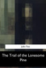 The Trail Of The Lonesome Pine