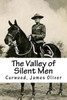 The Valley Of Silent Men