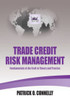 Trade Credit Risk Management: Fundamentals Of The Craft In Theory And Practice