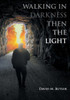 Walking In Darkness Then The Light
