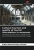 Cultural tourism and quality of tourist information in museums: Classification of cultural tourism, principles of the tourist information system and promotion strategies