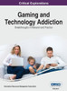 Gaming and Technology Addiction: Breakthroughs in Research and Practice, VOL 1