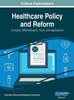 Healthcare Policy and Reform: Concepts, Methodologies, Tools, and Applications, VOL 2