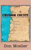 Chinook County: Twenty years of tales from a small-town Oregon attorney