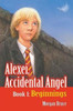 Beginnings: Alexei, Accidental Angel - Book 1
