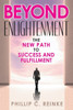 Beyond Enlightenment: The New Path to Success and Fulfillment