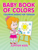 Baby Book Of Colors: Coloring Books For Toddler