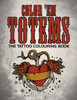 Color 'Em Totems: The Tattoo Colouring Book