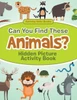 Can You Find These Animals? Hidden Picture Activity Book