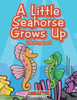 A Little Seahorse Grows Up Coloring Book