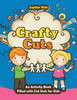 Crafty Cuts: An Activity Book Filled with Cut Outs for Kids