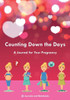Counting Down the Days - A Journal for Your Pregnancy