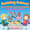 Babbling Babies! Baby's First Words, Early Learning Skills - Baby & Toddler First Word Books