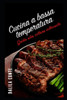 Cucina a Bassa Temperatura: Guida alla cottura sottovuoto (Italian Edition)