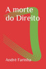 A morte do Direito (Portuguese Edition)