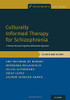 Culturally Informed Therapy for Schizophrenia: A Family-Focused Cognitive Behavioral Approach, Clinician Guide (TREATMENTS THAT WORK)