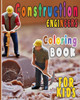 Construction Engineers Coloring Book For Kids: Funny Gift idea For girls and boys that enjoy coloring construction workers and engineers With construction sites coloring pages as well.