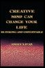 Creative Mind Can Change Your Life: Be Strong and Unstoppable
