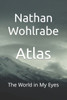 Atlas: The World in My Eyes