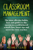 Classroom Management: The most effective habits, keys and guides to the success to a well-behaved school class. Smart tips and secret for every teacher.