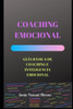 COACHING EMOCIONAL: GUÍA BÁSICA DE COACHING E INTELIGENCIA EMOCIONAL (Spanish Edition)