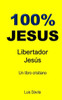 100% JESUS: Libertador Jesús (Top 100% JESUS) (Spanish Edition)