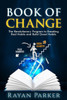 Book of Change: The Revolutionary Program to Breaking Bad Habits and Build Good Habits
