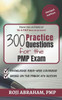 300 Practice Questions for the PMP Exam: A PMP Exam Question Bank (PMP Ace Series)