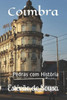 Coimbra: Pedras com História (Portuguese Edition)