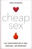 Cheap Sex: The Transformation of Men, Marriage, and Monogamy