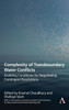 Complexity of Transboundary Water Conflicts: Enabling Conditions for Negotiating Contingent Resolutions (Science Diplomacy: Managing Food, Energy and Water Sustainably)