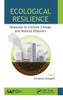 Ecological Resilience: Response to Climate Change and Natural Disasters