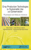 Crop Production Technologies for Sustainable Use and Conservation: Physiological and Molecular Advances