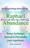 Archangelology, Raphael Abundance: If You Call Them They Will Come (Archangelology Book Series)
