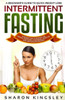 A Beginner's Guide To Quick Weight Loss Intermittent Fasting: Introduction to Fasting For Dieting, Detoxing, Cleansing, Lifestyle and Metabolism ... Diet, Exercise, Fitness Self Improvement)