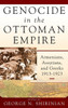 Genocide in the Ottoman Empire: Armenians, Assyrians, and Greeks, 1913-1923