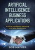 Artificial Intelligence Business Applications: Artificial Intelligence Marketing and Sales Applications