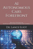 AI Autonomous Cars Forefront: Practical Advances in Artificial Intelligence and Machine Learning