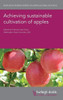 Achieving sustainable cultivation of apples (Burleigh Dodds Series in Agricultural Science)
