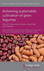 Achieving sustainable cultivation of grain legumes Volume 2: Improving cultivation of particular grain legumes (Burleigh Dodds Series in Agricultural Science)