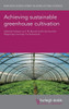 Achieving sustainable greenhouse cultivation (Burleigh Dodds Series in Agricultural Science)