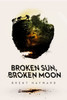 Broken Sun, Broken Moon