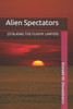 Alien Spectators: (STALKING THE FLASHY LAWYER)